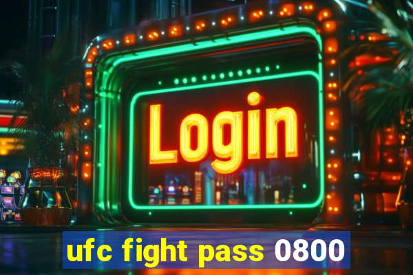 ufc fight pass 0800